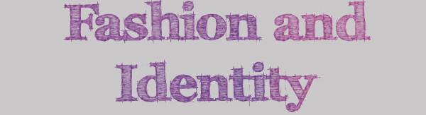 Wear It Your Way: Fashion and Identity