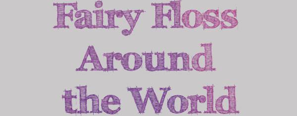 FairyFloss Around the World